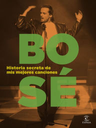 Title: Historia secreta de mis mejores canciones, Author: Miguel Bosé