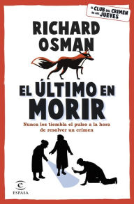 Title: El último en morir: Una novela del Club del Crimen de los Jueves, Author: Richard Osman