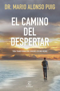 Title: El camino del despertar: Toda transformación comienza en uno mismo, Author: Mario Alonso Puig