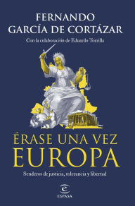 Title: Érase una vez Europa: Senderos de justicia, tolerancia y libertad, Author: Fernando García de Cortázar