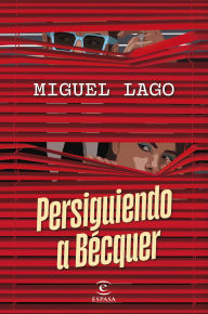 Title: Persiguiendo a Bécquer, Author: Miguel Lago