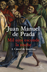 Title: Mil ojos esconde la noche 2. Cárcel de tinieblas, Author: Juan Manuel de Prada