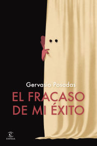 Title: El fracaso de mi éxito, Author: Gervasio Posadas