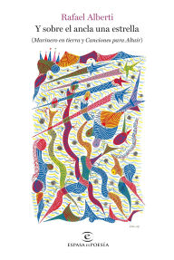 Title: Y sobre el ancla una estrella, Author: Rafael Alberti