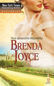 Title: Una atracciï¿½n imposible, Author: Brenda Joyce