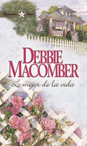 Title: Lo mejor de la vida (204 Rosewood Lane), Author: Debbie Macomber