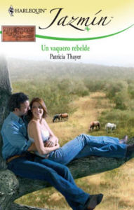 Title: Un vaquero rebelde, Author: Patricia Thayer