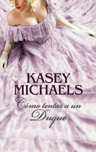 Title: Cómo tentar a un duque, Author: Kasey Michaels