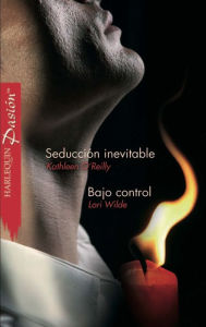 Title: Seducción inevitable - Bajo control, Author: Kathleen O'Reilly