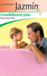 Title: Irremediablemente juntos, Author: Karen Rose Smith