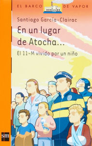 Title: En un lugar de Atocha... (eBook-ePub): El 11-M vivido por un niño, Author: Santiago García-Clairac