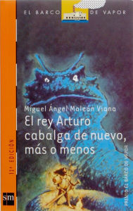 Title: El rey Arturo cabalga de nuevo, más o menos (eBook-ePub), Author: Miguel Ángel Moleón Viana