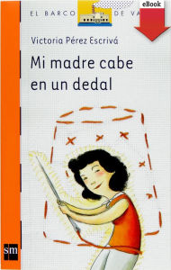 Title: Mi madre cabe en un dedal (eBook-ePub), Author: Victoria Pérez Escrivá