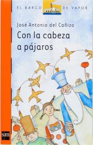 Title: Con la cabeza a pájaros (eBook-ePub), Author: José Antonio del Cañizo