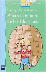 Title: Maxi y la banda de los Tiburones (eBook-ePub), Author: Santiago García-Clairac