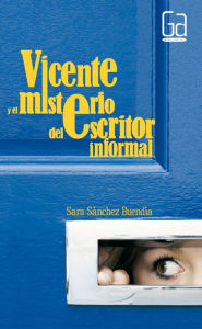 Title: Vicente y el misterio del escritor informal (eBook-ePub), Author: Sara Sánchez Buendía