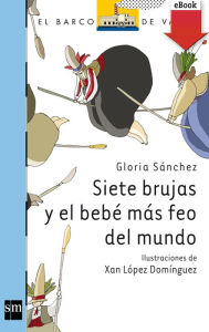 Title: Siete brujas y el bebé más feo del mundo (eBook-ePub), Author: Gloria Sánchez