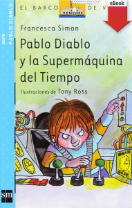 Title: Pablo Diablo y la Supermáquina del tiempo (eBook-ePub), Author: Francesca Simon