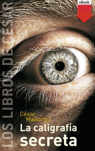 Title: La caligrafía secreta (eBook-ePub), Author: César Mallorquí