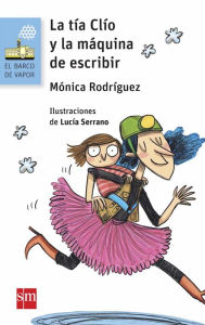 Title: La tía Clío y la máquina de escribir, Author: Mónica Rodríguez Suárez