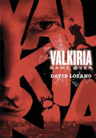 Title: Valkiria: Game Over, Author: David Lozano Garbala