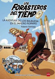 Title: La aventura de los Balbuena en el Imperio romano, Author: Roberto Garcia Santiago