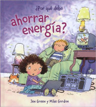 Title: Por Que Debo Ahorrar Energia ?, Author: Jen Green