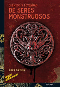 Title: Cuentos y leyendas de seres monstruosos, Author: Seve Calleja