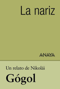 Title: Un relato de Gógol: La nariz, Author: Nikolái V. Gógol