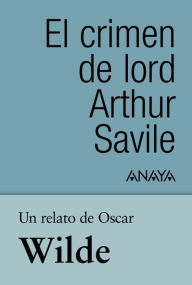 Title: Un relato de Wilde: El crimen de lord Arthur Savile, Author: Oscar Wilde