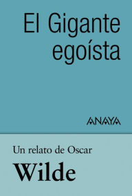 Title: Un relato de Wilde: El Gigante egoísta, Author: Oscar Wilde