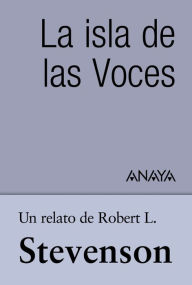 Title: Un relato de Stevenson: La isla de las Voces, Author: Robert L. Stevenson