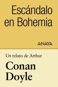 Title: Un relato de Conan Doyle: Escándalo en Bohemia, Author: Arthur Conan Doyle