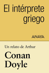 Title: Un relato de Conan Doyle: El intérprete griego, Author: Arthur Conan Doyle
