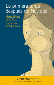 Title: La primera tarde después de Navidad, Author: Marta Rivera de la Cruz