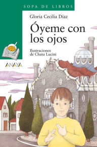 Title: Óyeme con los ojos, Author: Gloria Cecilia Díaz
