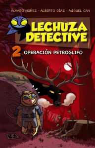 Title: Lechuza Detective 2: Operación Petroglifo, Author: Equipo Lechuza