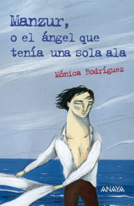 Title: Manzur, o el ángel que tenía una sola ala, Author: Mónica Rodríguez
