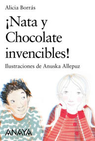 Title: ¡Nata y Chocolate invencibles!, Author: Alicia Borrás Sanjurjo