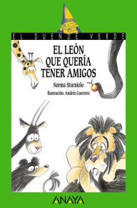 Title: El león que quería tener amigos, Author: Norma Sturniolo