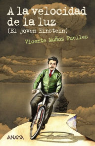 Title: A la velocidad de la luz: El joven Einstein, Author: Vicente Muñoz Puelles