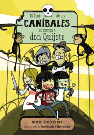 Title: El Club de los Caníbales se zampa a don Quijote: El Club de los Caníbales, 1, Author: Gabriel García de Oro