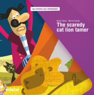 Title: A SCAREDY CAT LION TAMER, Author: Núria Homs Serra