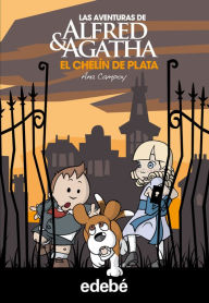 Title: Las aventuras de Alfred y Agatha 2: El chelín de plata., Author: Ana Campoy