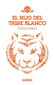 Title: TIGRE BLANCO 1: El hijo del Tigre Blanco, Author: Carlos Salem