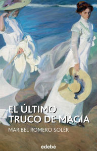 Title: El último truco de magia, Author: Maribel Romero Soler