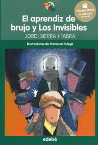 Title: El Aprendiz de Brujo y Los Invisibles, Author: Jordi Sierra I. Fabra