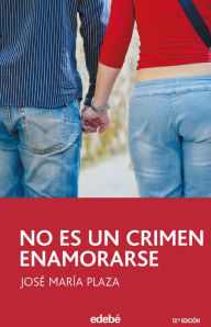 Title: No es un crimen enamorarse, Author: José María Plaza Plaza