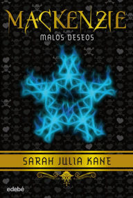 Title: Mackenzie 2: Malos deseos, Author: Sarah Julia Kane