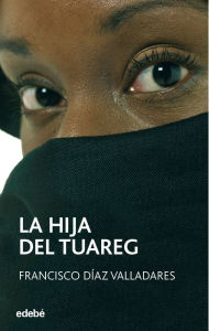 Title: La hija del Tuareg, Author: Francisco Díaz Valladares